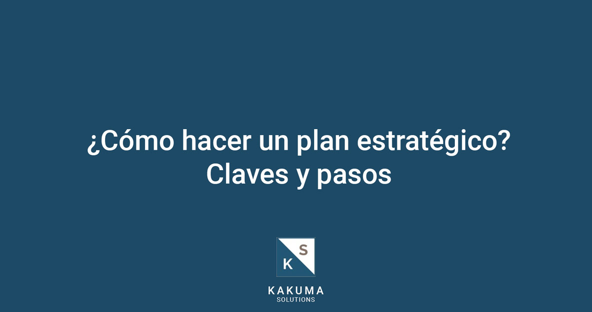 ¿Cómo hacer un plan estratégico?
